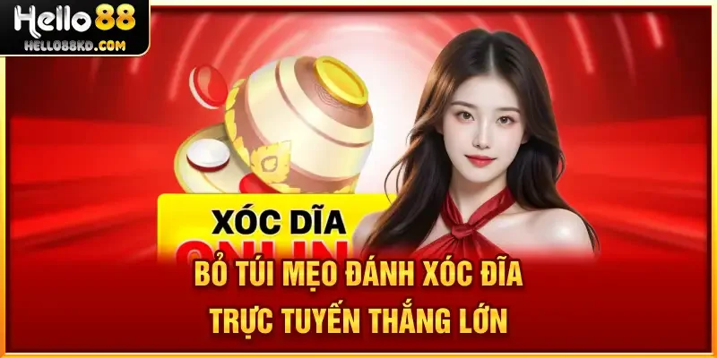 Bỏ túi mẹo đánh Xóc Đĩa trực tuyến thắng lớn