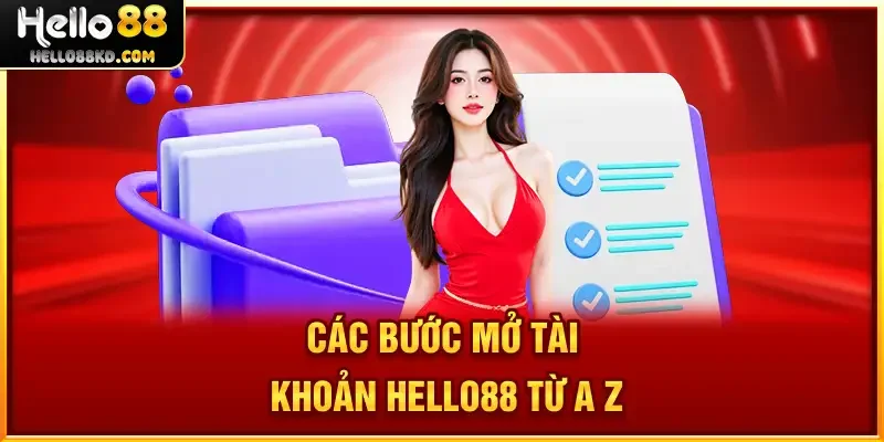 Các bước mở tài khoản HELLO88 từ A - Z