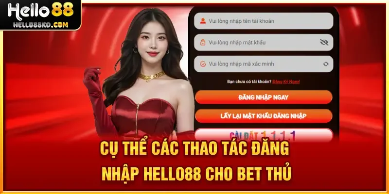 Cụ thể các thao tác Đăng Nhập HELLO88 cho bet thủ