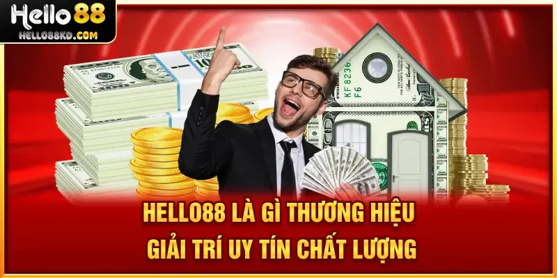 HELLO88 Là Gì? Thương Hiệu Giải Trí Đẳng Cấp Khu Vực Châu Á