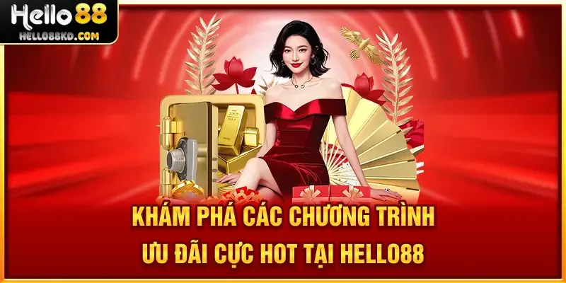 Khám phá các chương trình ưu đãi cực hot tại HELLO88