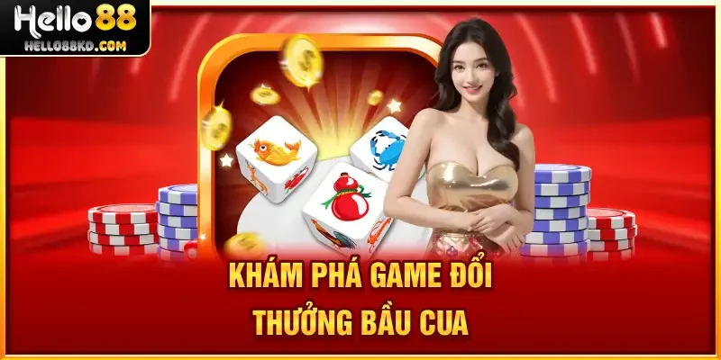 Khám phá game đổi thưởng Bầu Cua