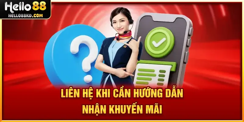 Liên hệ khi cần hướng dẫn nhận khuyến mãi