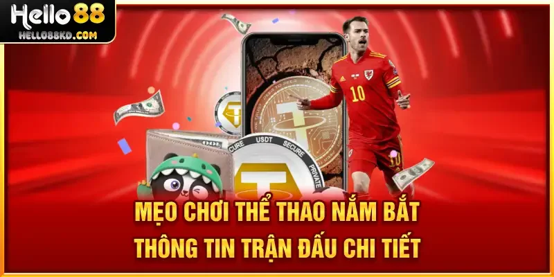 Mẹo Chơi Thể Thao nắm bắt thông tin trận đấu chi tiết
