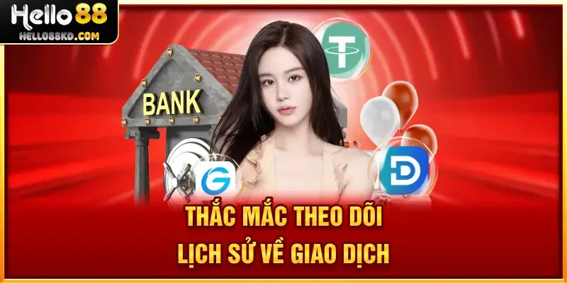 Thắc mắc theo dõi lịch sử về giao dịch