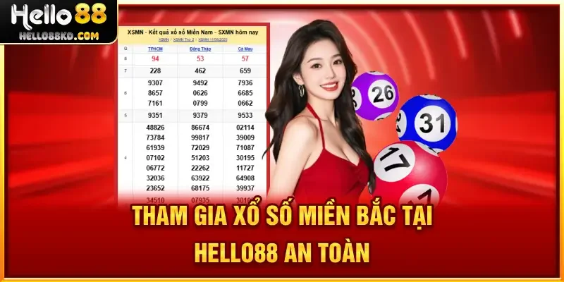 Tham gia Xổ Số Miền Bắc tại HELLO88 an toàn