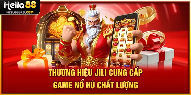 Thương hiệu JILI cung cấp game nổ hũ chất lượng