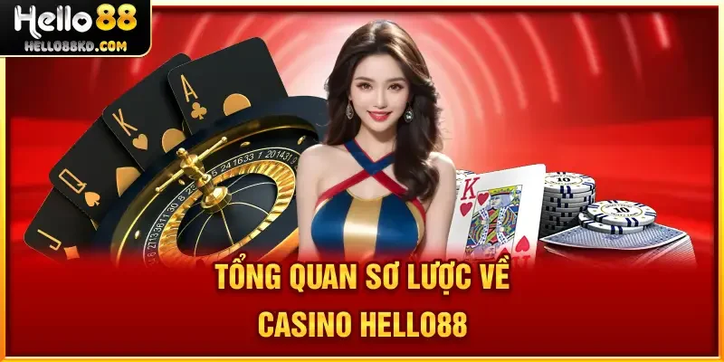 Tổng quan sơ lược về Casino HELLO88