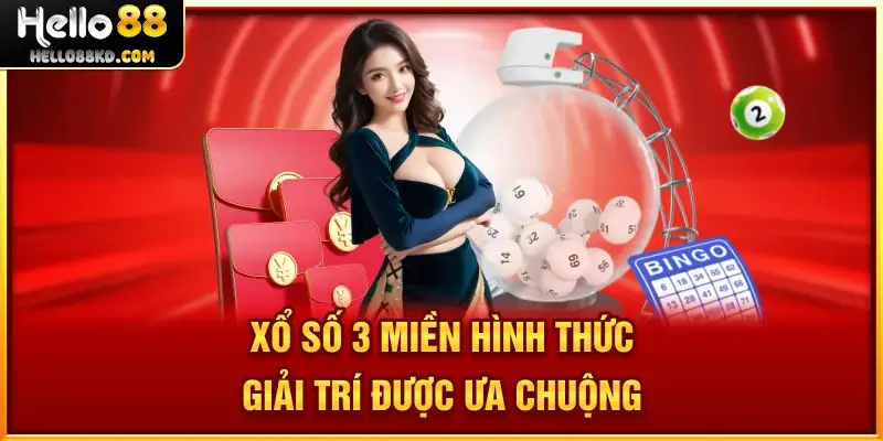 Xổ Số 3 Miền hình thức giải trí được ưa chuộng